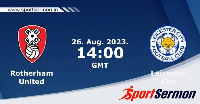 Rotherham United vs Leicester: Preview & Prediction  