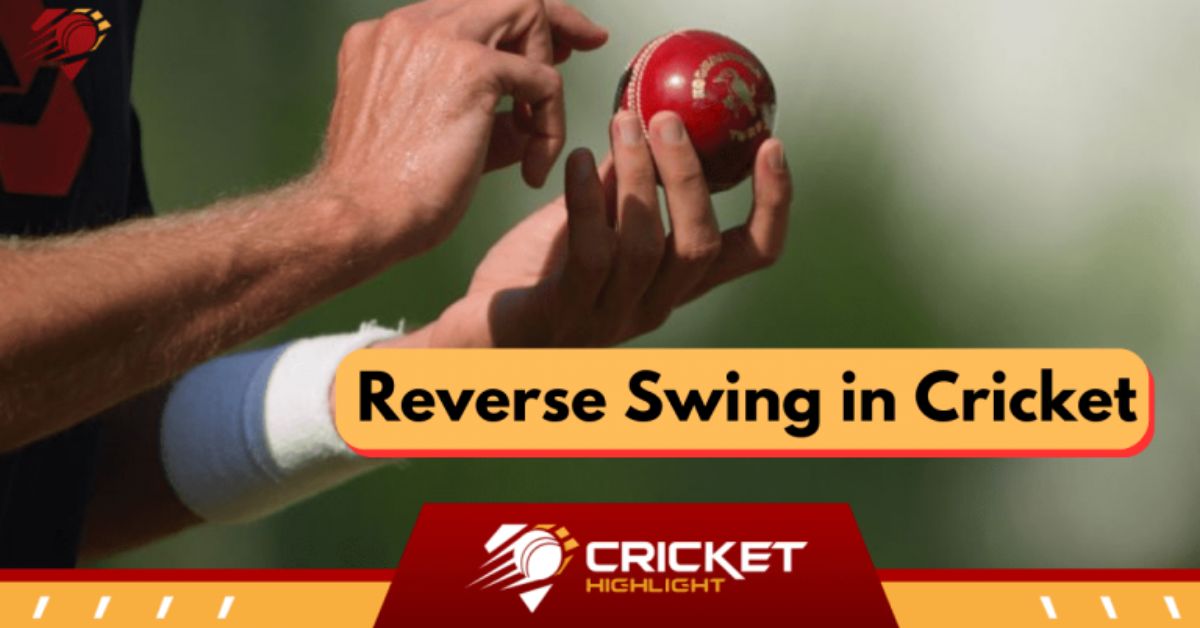 रिवर्स स्विंग क्या है? | What is Reverse Swing in Cricket  