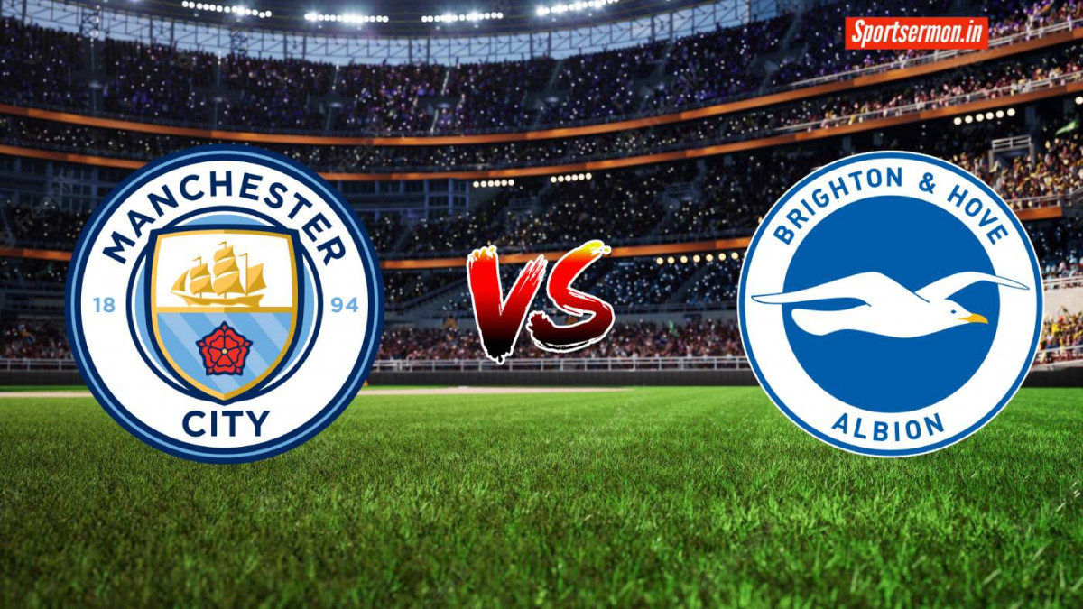 Brighton vs Manchester City Match Preview, Premier League, Prediction  